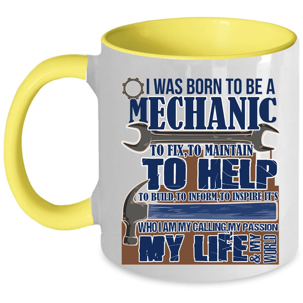 My Calling My Passion My Life Coffee Mug, I Was Born To Be A Mechanic Accent Mug