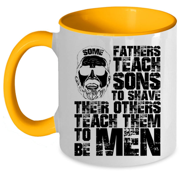 Their Others Teach Them To Be Men Coffee Mug, Some Fathers Teach Sons To Shave Accent Mug