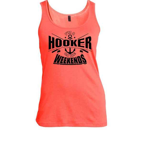 I'm A Hooker On The Weekends T Shirt, I Love Fishing Tank Top