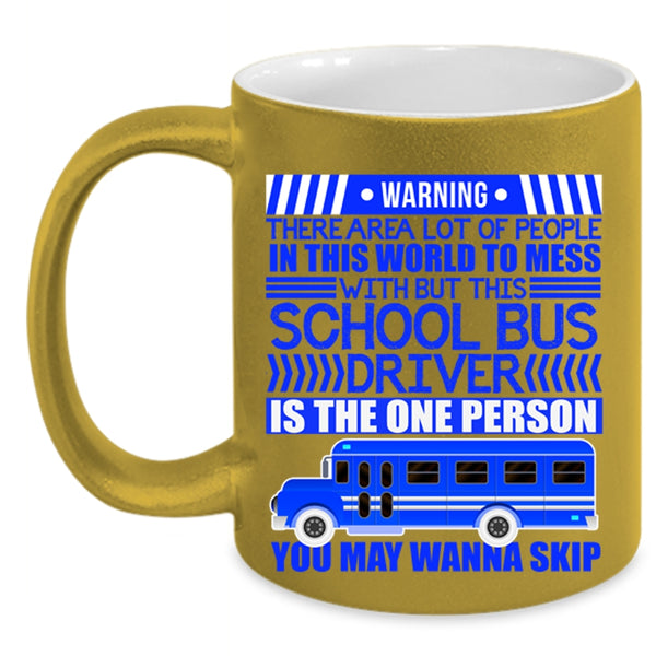 Cool Driver Coffee Mug, Don't Mess With This School Bus Driver Accent Mug