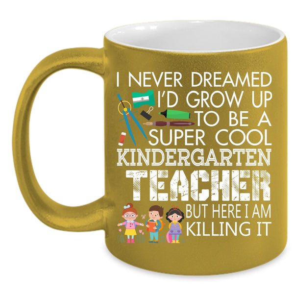 I'd Grow Up To Be A Cool Kindergarten Teacher Coffee Mug, Cute Coffee Cup