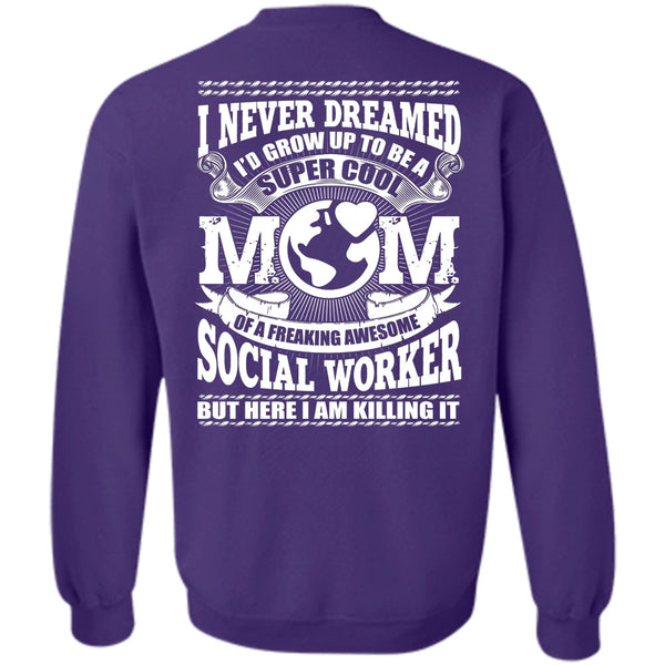 Being A Mom T Shirt, Social Worker Sweatshirt