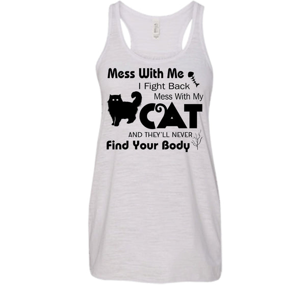 Mess With My Cat And They'll Never Find Your Body Shirt, Cat Lover Shirt