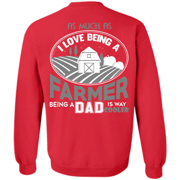 Being A Dad Is Way Cooler T Shirt, Calls Me A Farmer Sweatshirt