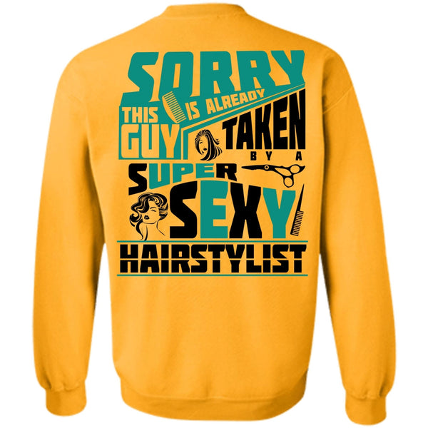 Being A Hair Stylist T Shirt, This Guy Is Already Taken By A Hair Stylist Sweatshirt