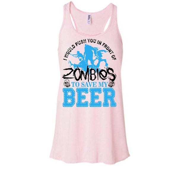 Push You In Front Of Zombies T Shirt, I Love Drink Beer Tank Top