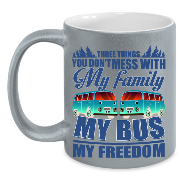 My Family My Bus My Freedom Coffee Mug, 3 Thing You Don't Mess With Accent Mug