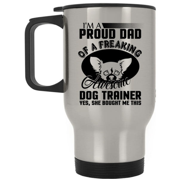 Awesome Dog Trainer Travel Mug, I'm A Proud Dad Of A Dog Trainer Mug