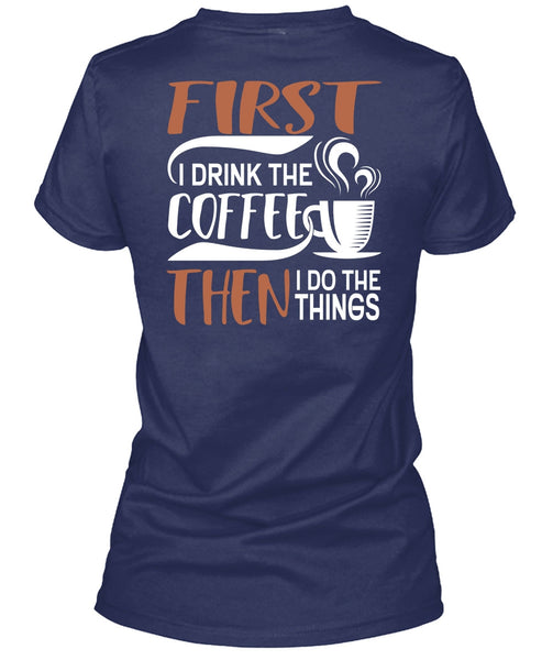 I Drink The Coffee T Shirt, My Favorite T Shirt