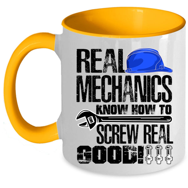 Funny Mechanics Coffee Mug, Real Mechanics Know How To Screw Real Good Accent Mug