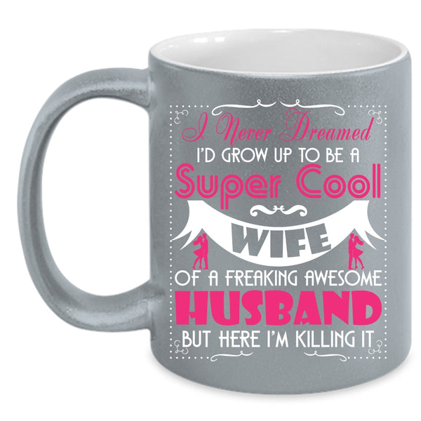 To Be A Cool Wife Of Awesome Husband Coffee Mug, Cool Wife Coffee Cup