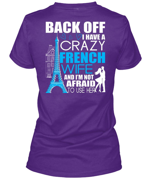 I Have A Crazy French Wife T Shirt, Being A Wife T Shirt