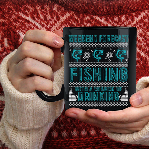 Weekend Forecast Fishing Coffee Mug, Chance Of Drinking Coffee Cup
