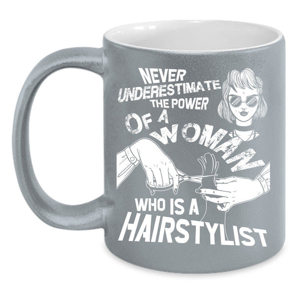 The Power Of A Woman Is A Hairstylist Coffee Mug, Cool Lady Coffee Cup