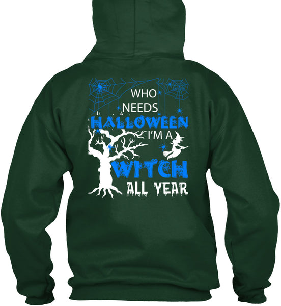 Who Needs Halloween T Shirt, I'm A Witch All Year T Shirt