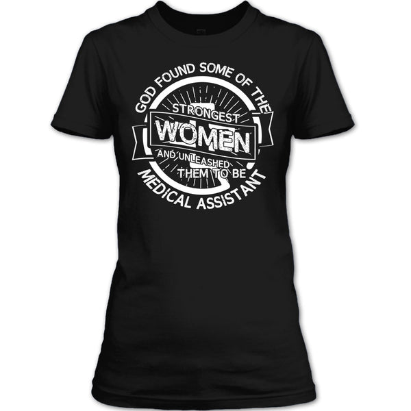Strongest Women T Shirt, To Be Medical Assistant T Shirt