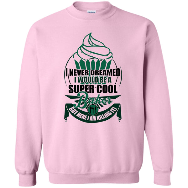 I Am A Baker T Shirt, I'd Be A Cool Baker Sweatshirt