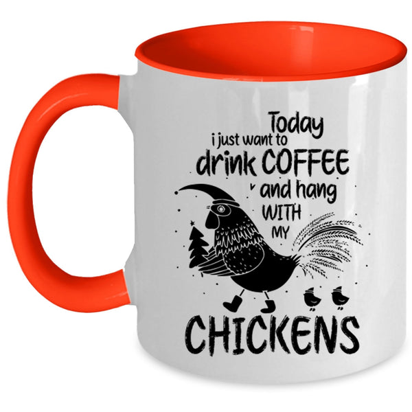 Hang With My Chickens Coffee Mug, I Just Want To Drink Coffee Accent Mug