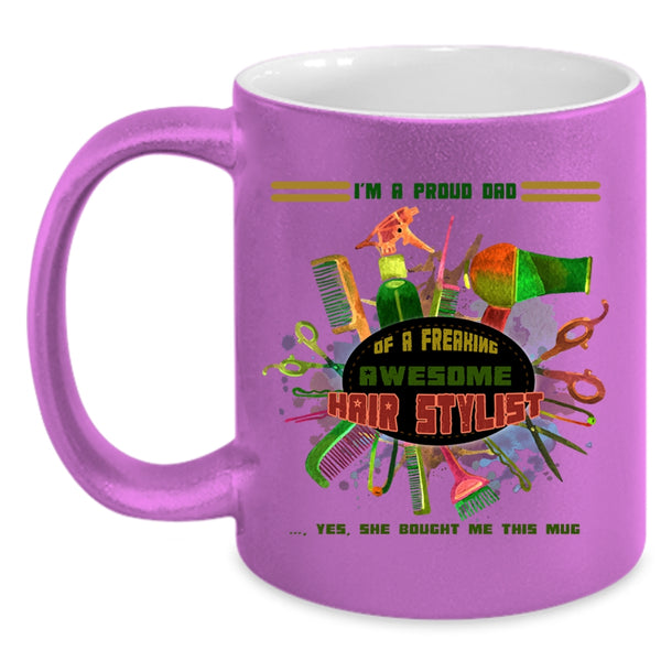 Awesome Dad Coffee Mug, I'm A Proud Dad Of A Hairstylist Accent Mug