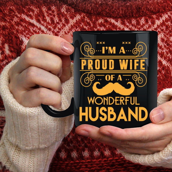 I'm A Proud Wife Of A Wonderful Husband Coffee Mug, Cute Wife Coffee Cup