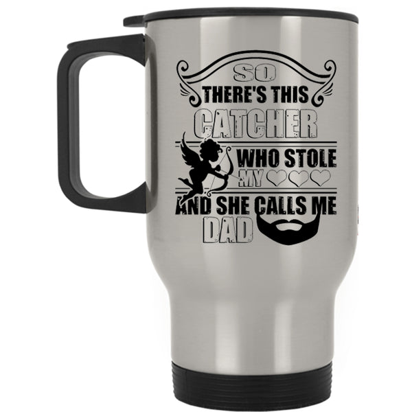 She Calls Me Dad Travel Mug, This Catcher Stole My Heart Mug