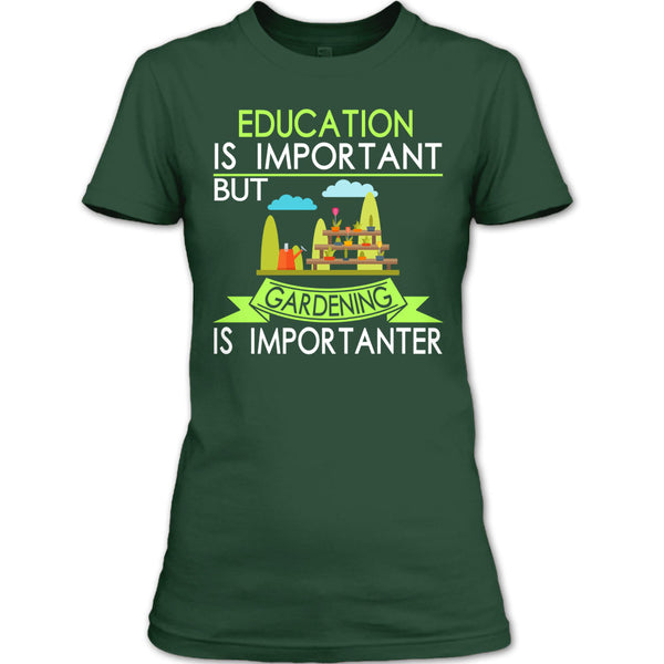 Education Is Important But Gardening Is Importanter T Shirt, I Am A Coolest Gardener T Shirt