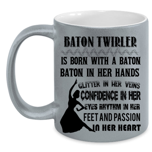 Funny Ballet Dancer Coffee Mug, Baton Twirler Is Born With A Baton Accent Mug