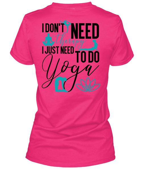 I Don't Need Therapy T Shirt, I Love Yoga T Shirt