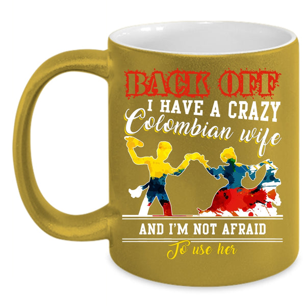 I Have A Crazy Colombian Wife Coffee Mug, Crazy Colombian Wife Coffee Cup
