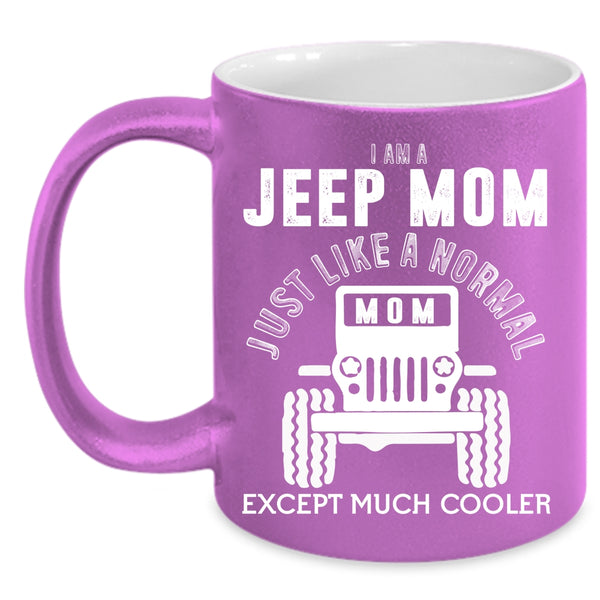 I Am A Jeep Mom Coffee Mug, Cool Gift For Mom Coffee Cup