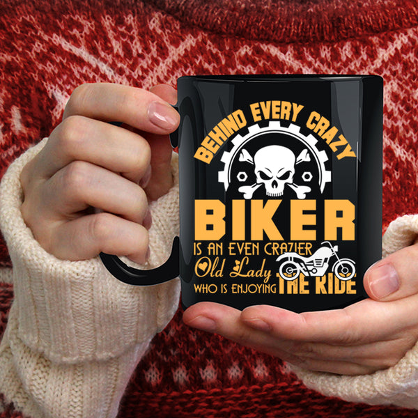 Behind Every Crazy Biker Coffee Mug, Crazier Old Lady Coffee Cup