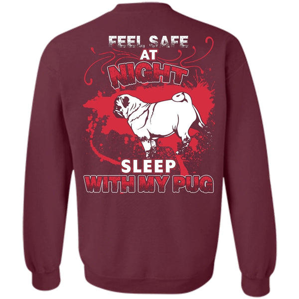 Feel Safe At Night T Shirt, I Love Pug Sweatshirt