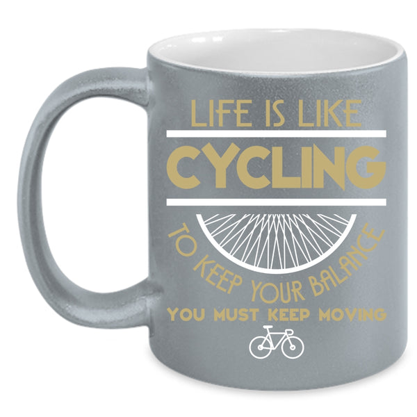 Life Is Like Cycling Coffee Mug, I Go Cycling Coffee Cup