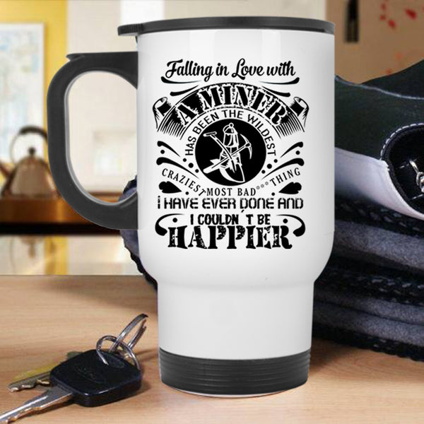 Gift For Couple Travel Mug, Falling In Love With A Miner Mug