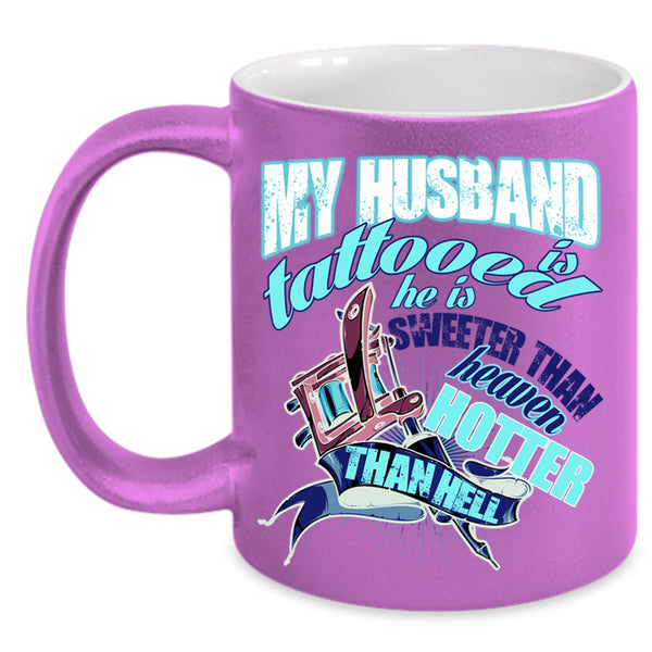 He Is Sweeter Than Heaven Coffee Mug, My Husband Is Tattooed Accent Mug