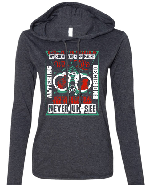 Until You've Walked In My Shoes T Shirt, I Love Police T Shirt (Anvil Ladies Ringspun Hooded)