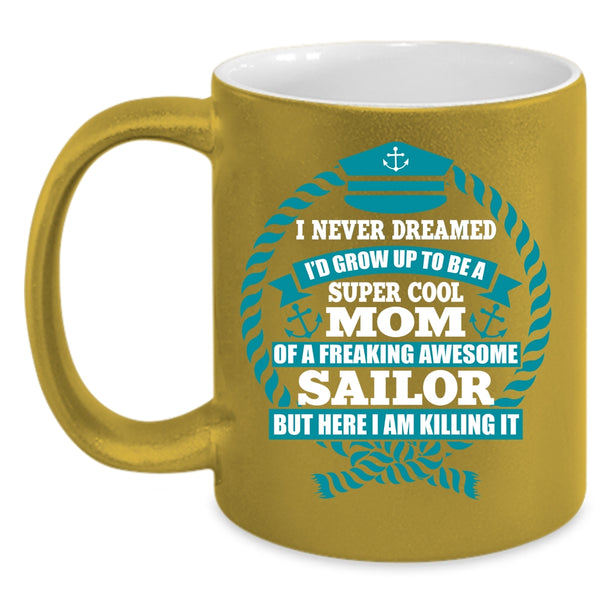 I's Grow Up To Be A Mom Of A Sailor Coffee Mug, Awesome Sailor Coffee Cup