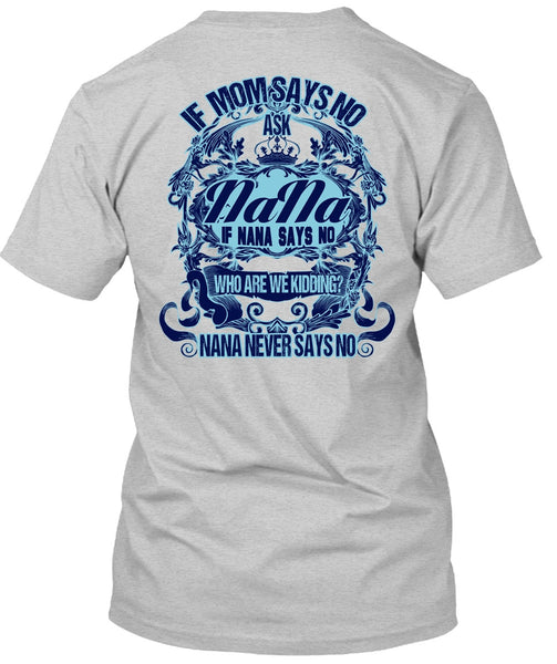 If Mom Says No Ask Nana T Shirt, I Love Nana T Shirt