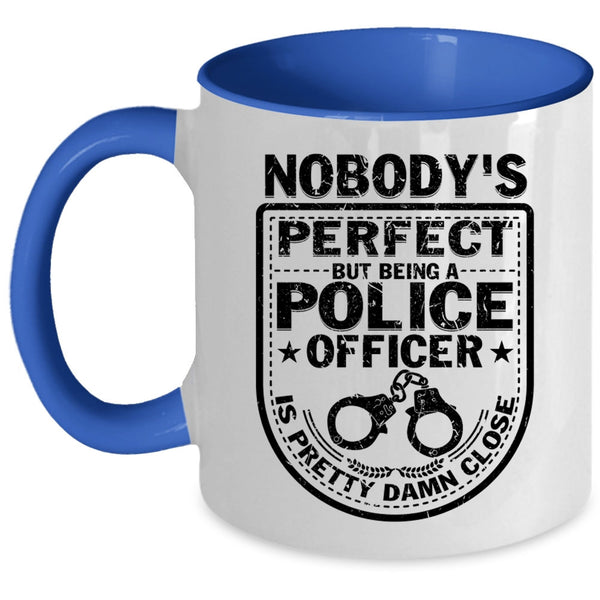 Being A Police Officer Coffee Mug, Nobody's perfect Accent Mug