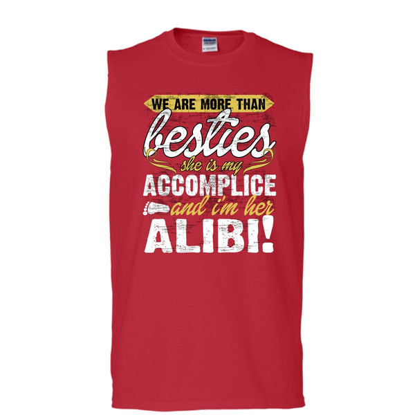 We Are More Than Besties T Shirt, I'm Her Alibi Tank Top (Men's Cotton Sleeveless)