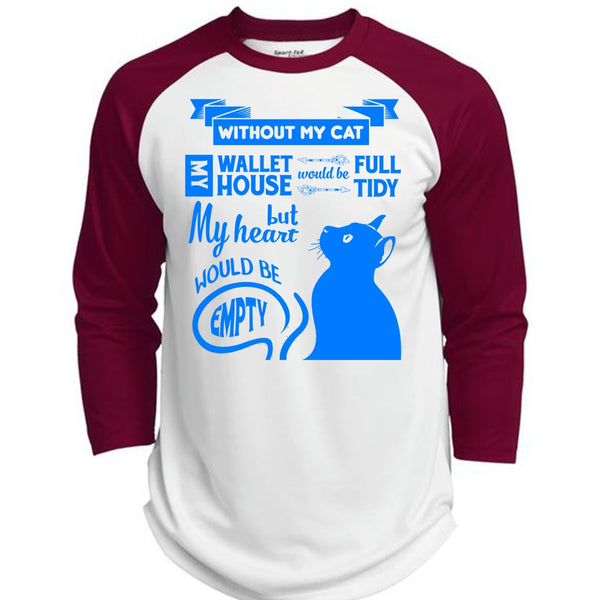 Without My Cat My House Would Be Tidy T Shirt, But My Heart Would Be Empty T Shirt  (Polyester Game Baseball Jersey)