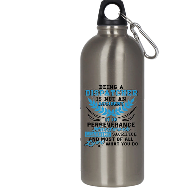 Being A Dispatcher Is Not An Accident 20 oz Stainless Steel Bottle,Cool Job Title Outdoor Sports Water Bottle