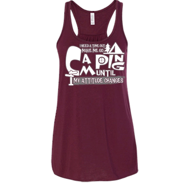 Make Me Go Camping T Shirt, I Need A Time Out Tank Top