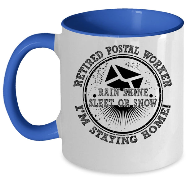I'm Staying Home Coffee Mug, Retired Postal Worker Accent Mug