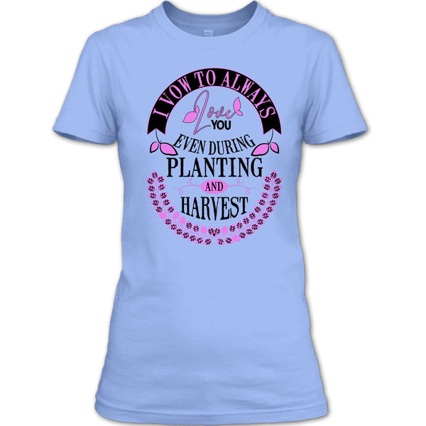 I Vow To Always Love You T Shirt, Harvest T Shirt