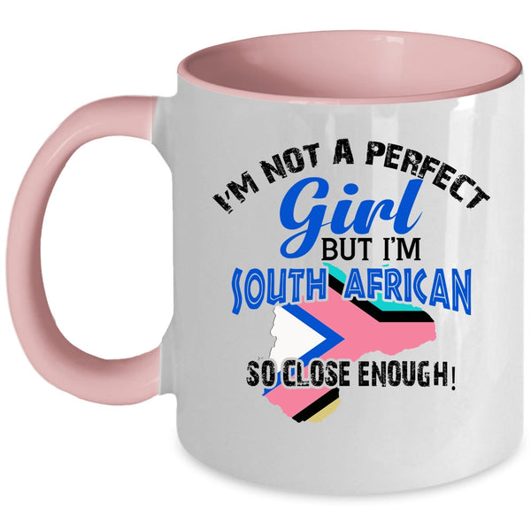 I'm South African Coffee Mug, I'm Not A Perfect Girl Accent Mug