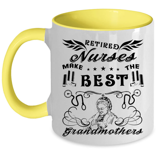 Cool Mom Coffee Mug, Retired Nurses Make The Best Grandmothers Accent Mug