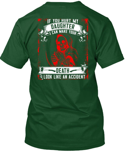 You Hurt My Daughter T Shirt, Look Like An Accident T Shirt