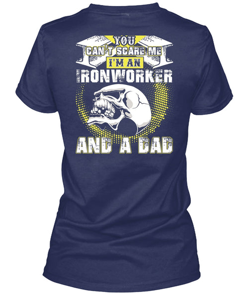 Ironworker And A Dad T Shirt, You Can't Scare Me T Shirt