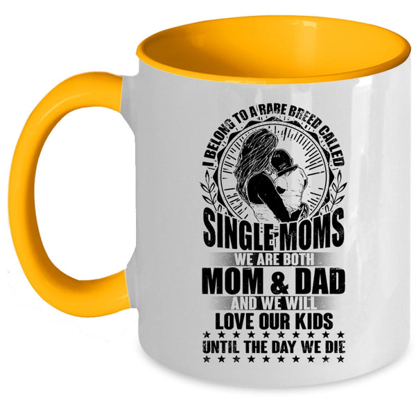 Cute Mom Coffee Mug, I Belong To A Rare Breed Called Single Moms Accent Mug